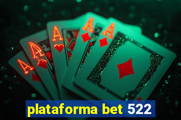 plataforma bet 522